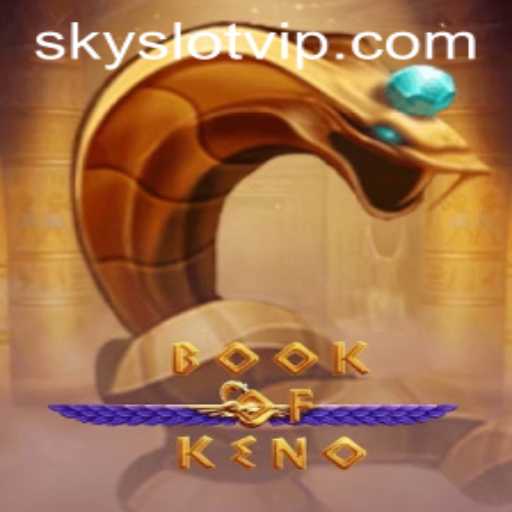 Exploring the Exciting World of BookOfKeno at SKYSLOT