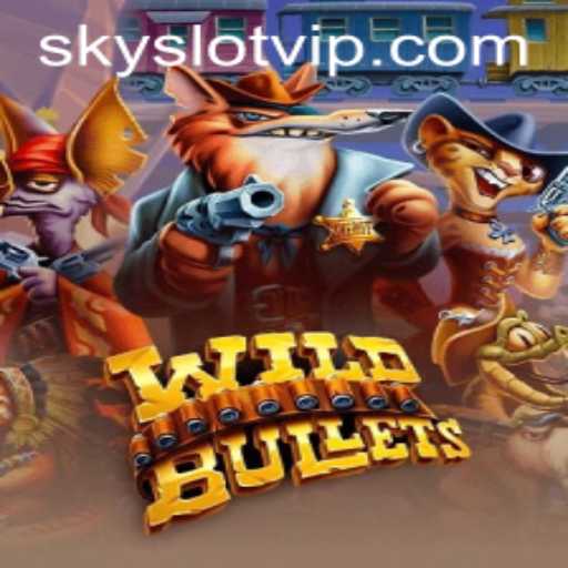 Exploring the Thrills of WildBullets with SKYSLOT
